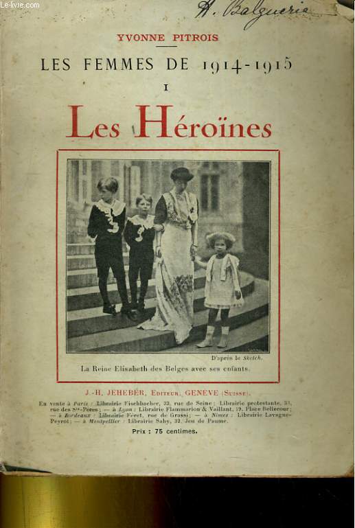 LES FEMMES DE 1914-1915. TOME 1: LES HEROINES