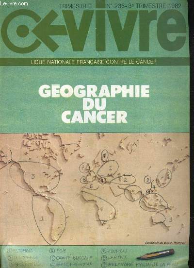 VIVRE, TRIMESTRIEL DE LA LIGUE CONTRE LE CANCER N236. GEOGRAPHE DU CANCER