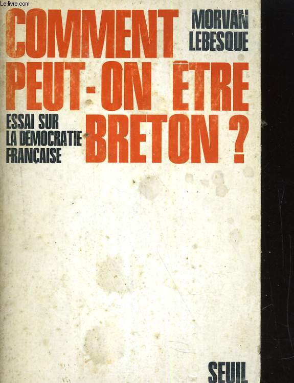 COMMENT PEUT-ON ETRE BRETON? ESSAI SUR LA DEMOCRATIE FRANCAISE