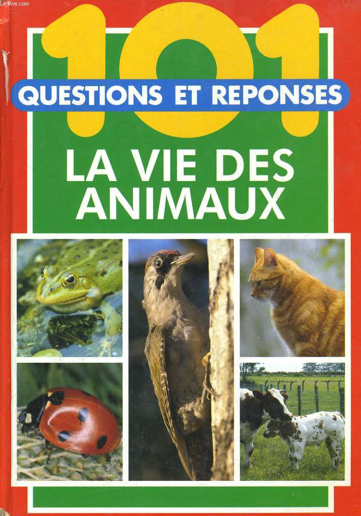 101 QUESTIONS ET REPONSES LA VIE DES ANIMAUX