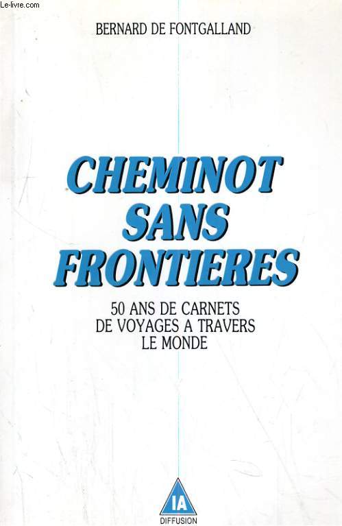 CHEMINOT SANS FRONTIERES. 50 ANS DE CARNETS DE VOYAGES A TRAVERS LE MONDE