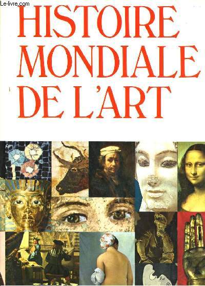 HISTOIRE MONDIALE DE L'ART. PEINTURE, SCULPTURE, ARCHITECTURE, ARTS DECORATIFS