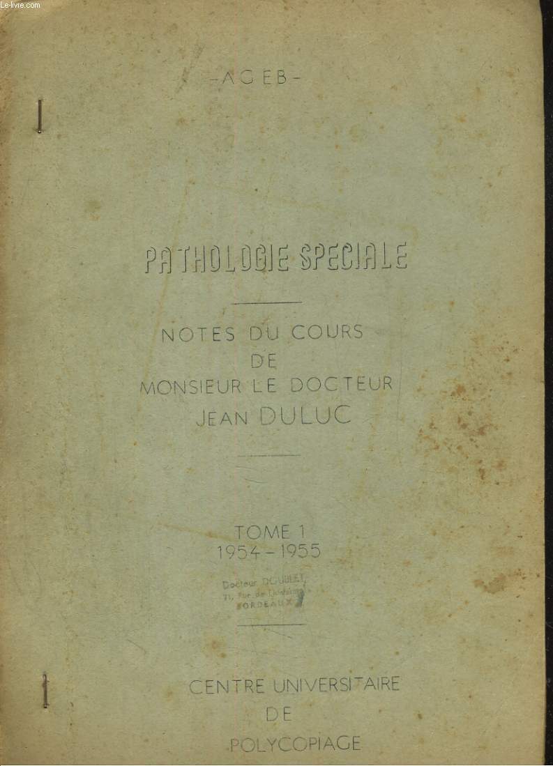 PATHOLOGIE SPECIALE. NOTES DU COURS DE MONSIEUR LE PROFESSEUR DULUC. TOME 1/ 1954-1955