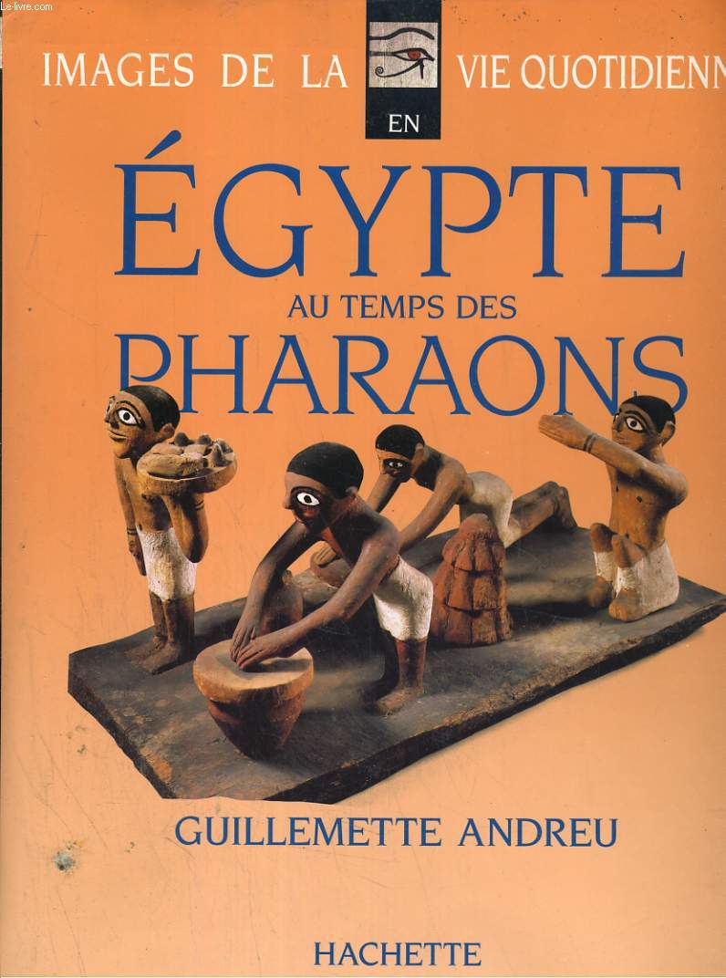 IMAGES DE LA VIE QUOTIDIENNE EN EGYPTE AU TEMPS DES PHARAONS