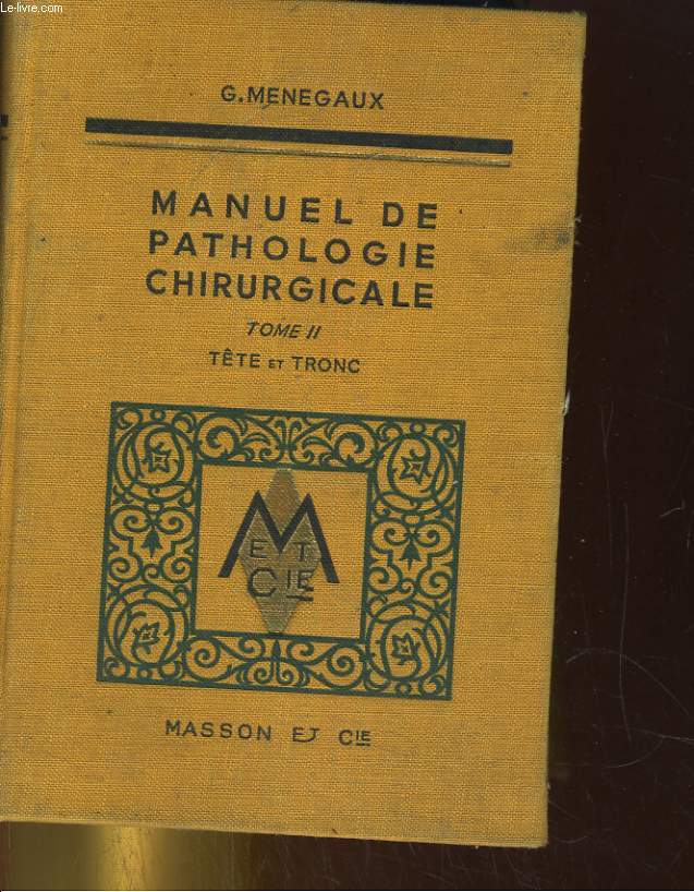 MANUEL DE PATHOLOGIE CHIRURGICALE TOME II: TETE ET TRONC