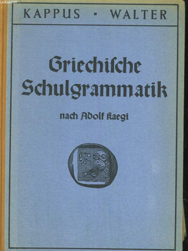 Griechische Schulgrammatik - nach Adolf Kaegi