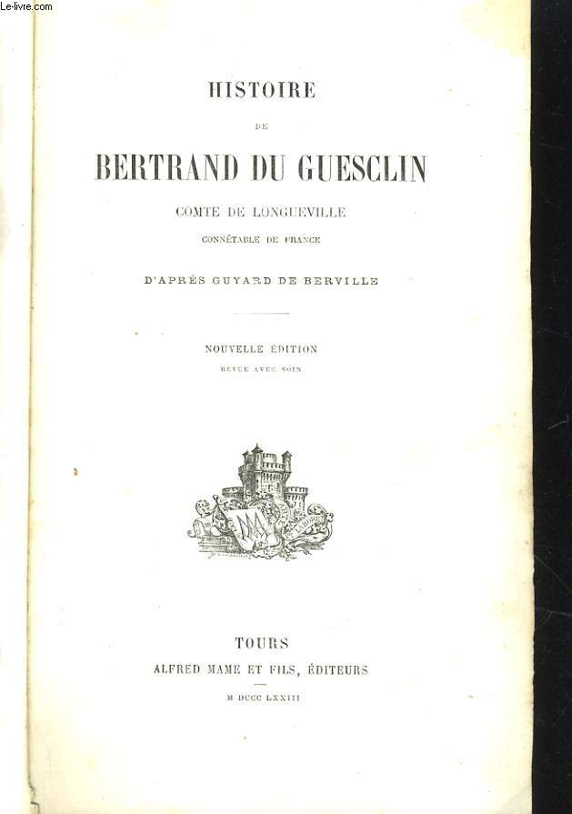 HISTOIRE DE BERTRAND DU GUESCLIN, COMTE DE LONGUEVILLE