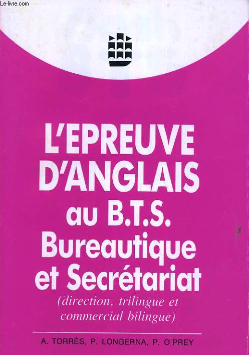 L'EPREUVE D'ANGLAIS AU B.T.S. BUREAUTIQUE ET SECRETARIAT (DIRECTION, TRILINGUE ET COMMERCIAL BILINGUE)