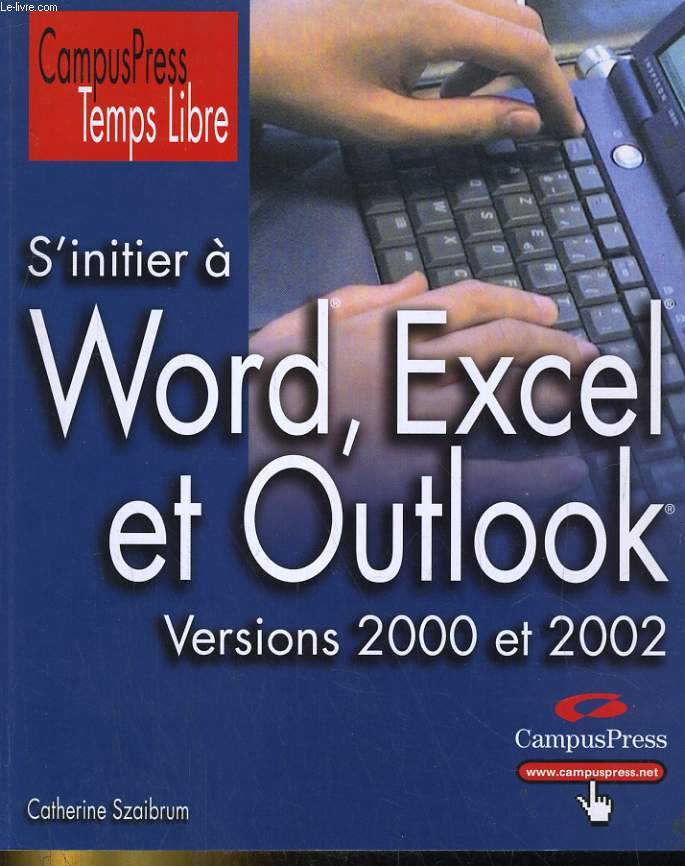S'INITIIER A WORD, EXCEL ET OUTLOOK. VERSIONS 2000 ET 2002