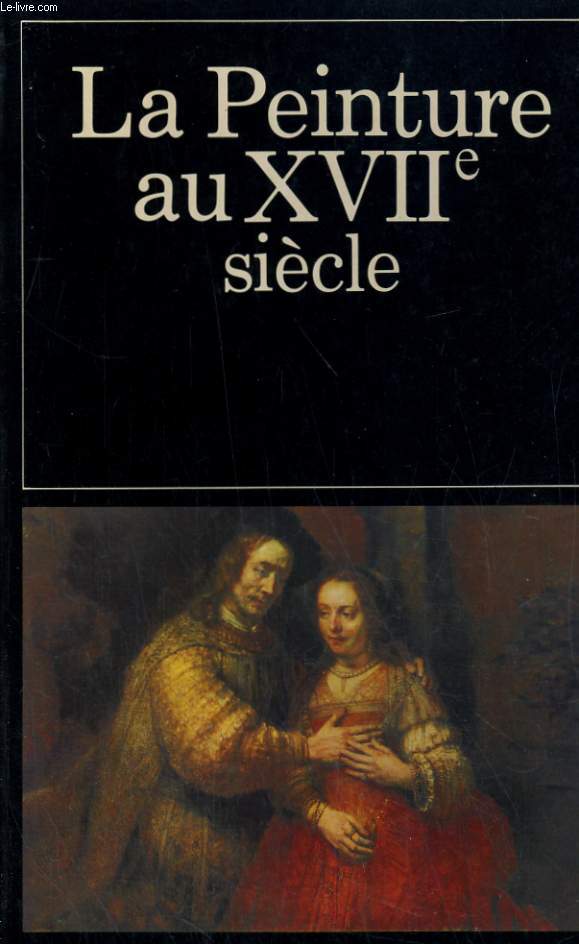 LA PEINTURE AU XVII SIECLE TOME II