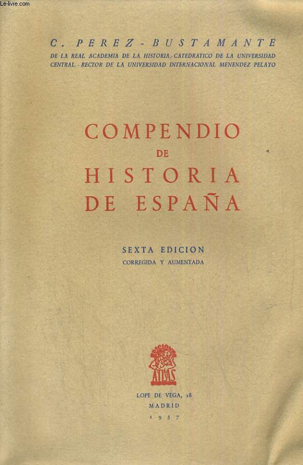 COMPENDIO DE HISTORIA DE ESPANA. SEXTA EDICION CORREGIDA Y AUGMENTADA.