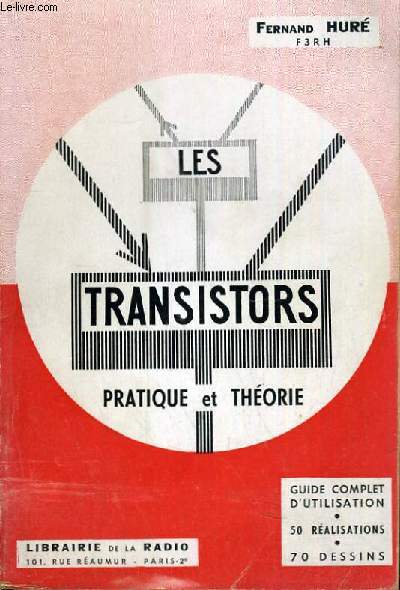 LES TRANSISTORS - PRATIQUE ET THEORIE