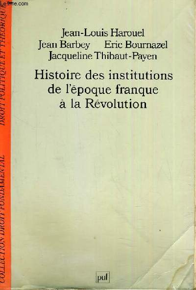 HISTOIRE DES INSTITUTIONS DE L'EPOQUE FRANQUE A LA REVOLUTION