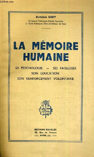 LA MEMOIRE HUMAINE - SA PSYCHOLOGIE - SES FAIBLESSES - SON EDUCATION - SON RENFORCEMENT VOLONTAIRE