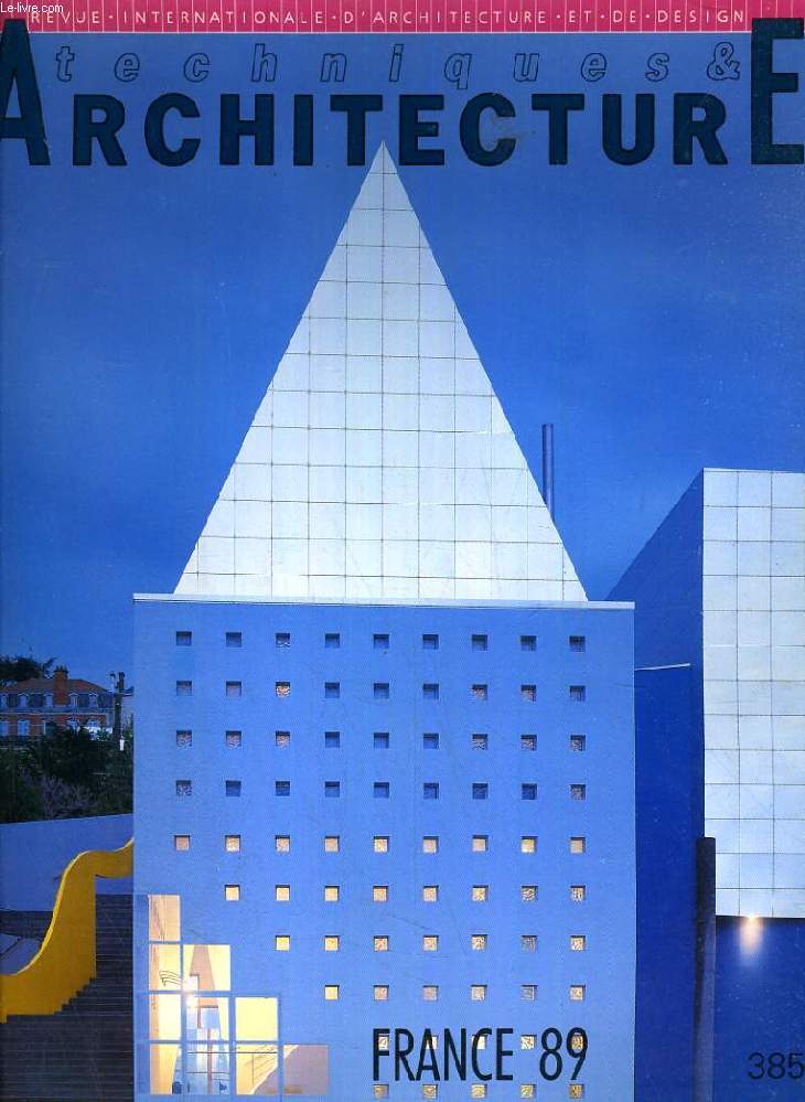 TECHNIQUES & ARCHITECTURE, N 385, AOUT-SEPT. 1989, FRANCE 89
