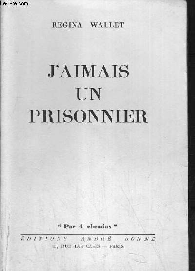 J'AIMAIS UN PRISONNIER - COLLECTION PAR 4 CHEMINS.