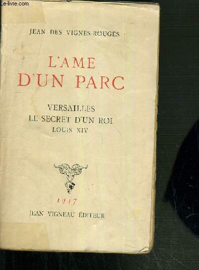 L'AME D'UN PARC - VERSAILLES LE SECRET D'UN ROI LOUIS XIV.