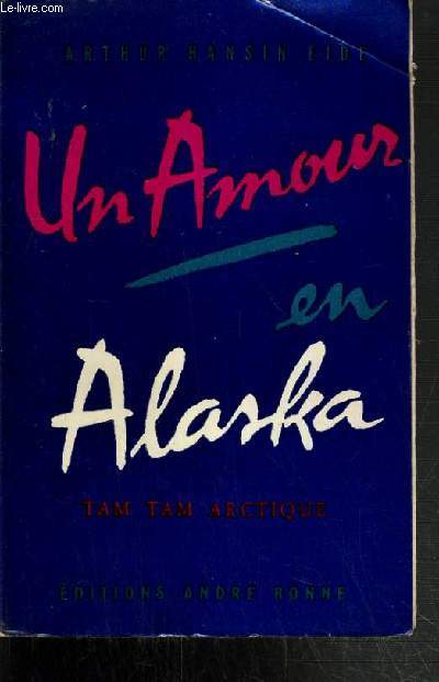 UN AMOUR EN ALASKA - TAM TAM ARCTIQUE / COLLECTION PAR 4 CHEMINS.