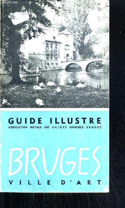 GUIDE ILLUSTRE BRUGES VILLE D'ART 9me EDITIONS.