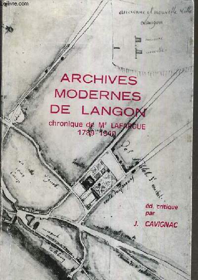 ARCHIVES MODERNES DE LANGON - CHRONIQUE DE Me LAFARGUE 1789-1840.