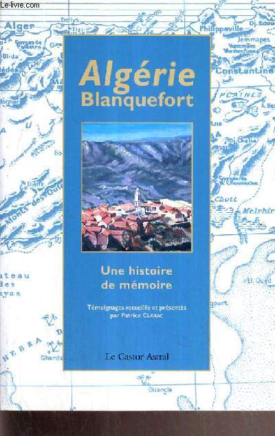 ALGERIE BLANQUEFORT - UNE HISTOIRE DE MEMOIRE.