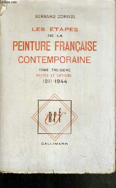 LES ETAPES DE LA PEINTURES FRANCAISE CONTEMPORAINE DEPUIS LE CUBISME TOME 3 (1911-1944).