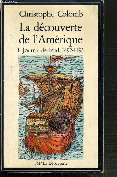 LA DECOUVERTE DE L'AMERIQUE / 1 - JOURNAL DE BORD 1492-1493.