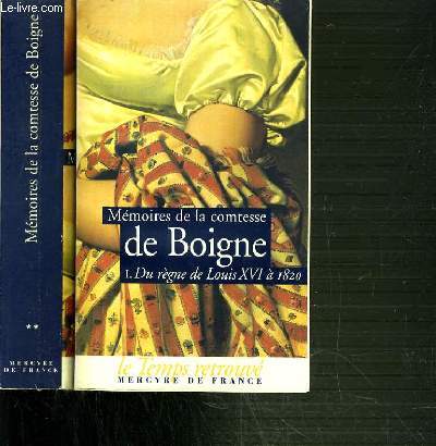MEMOIRE DE LA COMTESSE DE BOIGNE NEE D'OSMOND / I- DU REGNE DE LOUIS XVI  1820 ET II- DE 1820  1848 / COLLECTION LE TEMPS RETROUVE.