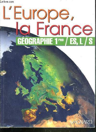 L'EUROPE, LA FRANCE - GEOGRAPHIE 1res /ES, L / S.