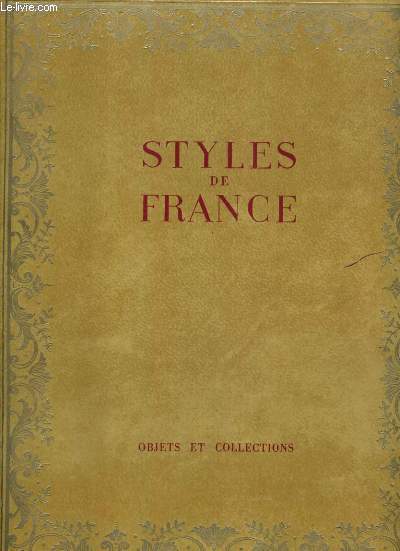 STYLES DE FRANCE - OBJETS ET COLLECTIONS DE 1610  1920.