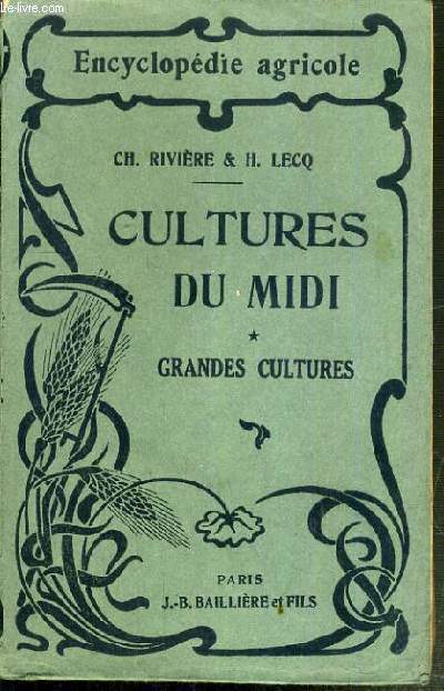 CULTURES DU MIDI DE L'ALGERIE, DE LA TUNISIE ET DU MAROC - GRANDES CULTURES / COLLECTION ENCYCLOPEDIE AGRICOLE.