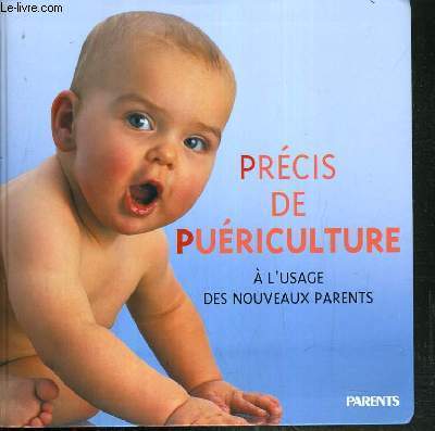 PRECIS DE PUERICULTURE - A L'USAGE DES NOUVEAUX PARENTS.