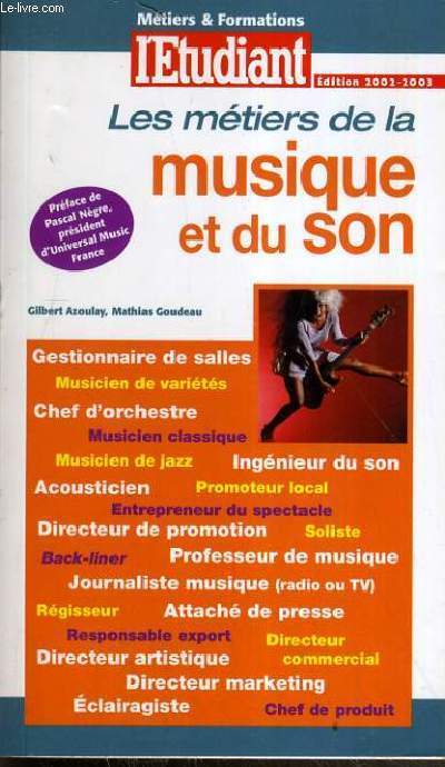 LE METIERS DE LA MUSIQUE ET DU SON - EDITION 2002/2003 - METIERS & FORMATIONS.