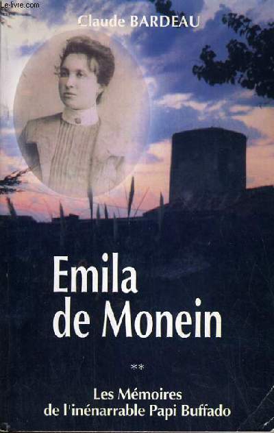 EMILA DE MONEIN - LA VAILLANTE LISSEUSE (1893-1920) - LES MEMOIRES DE L'INENARRABLE PAPI BUFFADO - TOME 2.