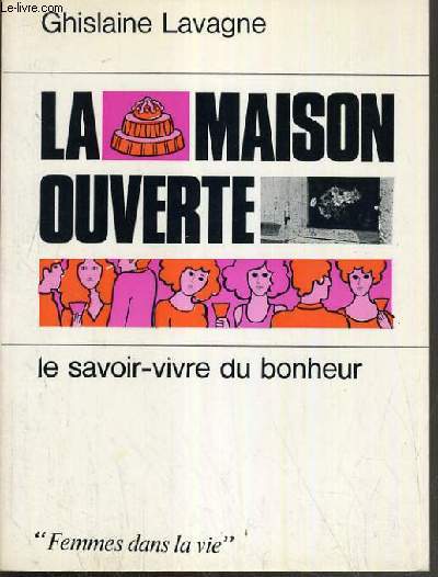 LA MAISON OUVERTE - LE SAVOIR-VIVRE DU BONHEUR.