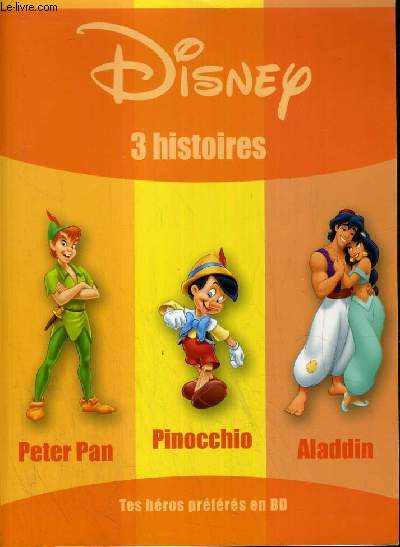 DISNEY 3 HISTOIRES - PETER PAN, PINOCCHIO, ALADDIN - TES HEROS PREFERES EN BD.