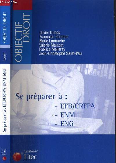 SE PREPARER A : - EFB / CRFPA - ENM - ENG / COLLECTION OBJECTIF DROIT.