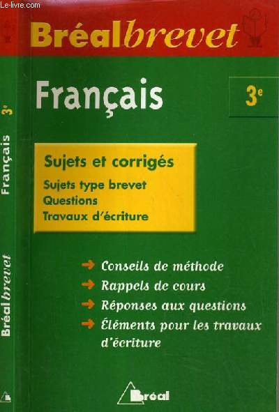 FRANCAIS 3me - SUJETS ET CORRIGES / COLLECTION BREALBREVET.
