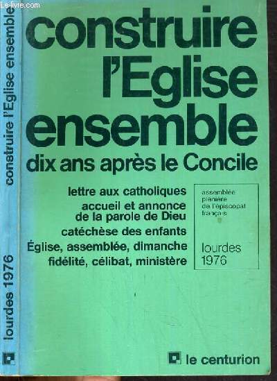 CONSTRUIRE L'EGLISE ENSEMBLE - DIX ANS APRES LE CONCILE