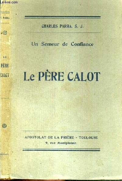 LE PERE CALOT - UN SEMEUR DE CONFIANCE.