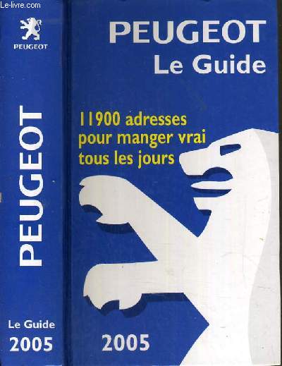 PEUGEOT LE GUIDE 2005 - GUIDE GASTRONOMIQUE FRANCE.