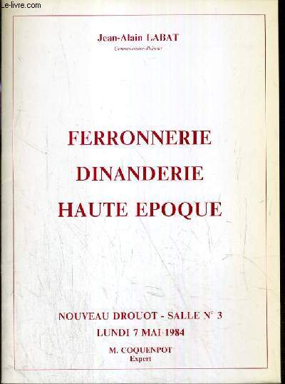 CATALOGUE DE VENTE AUX ENCHERES - NOUVEAU DROUOT - FERRONNERIE - DINANDERIE - HAUTE EPOQUE - SALLE 3 - 7 MAI 1984.