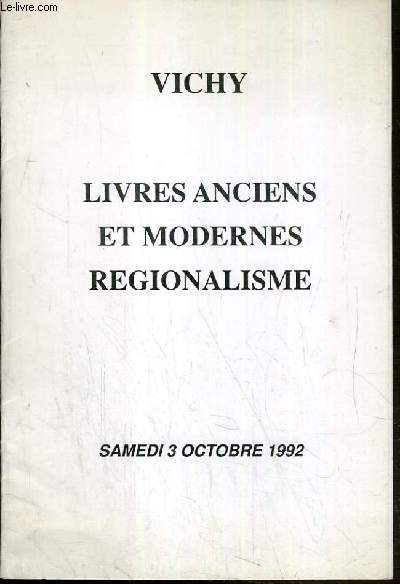CATALOGUE DE VENTE AUX ENCHERES - VICHY - REGIONALISME - BOYAGE - LIVRES ILLUSTRES MODERNES - LIVRES ANCIENS - VARIA - 3 OCTOBRE 1992.