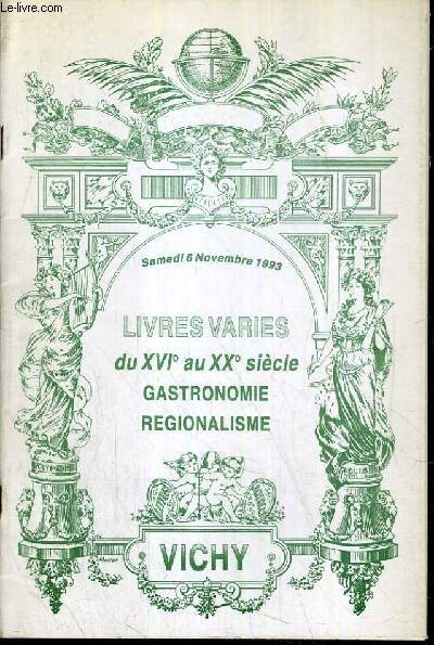 CATALOGUE DE VENTE AUX ENCHERES - VICHY - LIVRES VARIES DU XVIe au XXe SIECLE - GASTRONOMIE - REGIONALISME - 6 NOVEMBRE 1993.