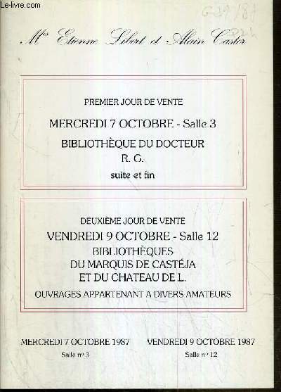 CATALOGUE DE VENTE AUX ENCHERES - NOUVEAU DROUOT - BIBLIOTHEQUE DU Dr R.G. - BIBLIOTHEQUES DU MARQUIS DE CASTEJA ET DU CHATEAU DE L. - SALLE 3/12 - 7/9 OCTOBRE 1987.