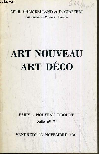CATALOGUE DE VENTE AUX ENCHERES - NOUVEAU DROUOT - ART NOUVEAU - ART DECO - SALLE 7 - 13 NOVEMBRE 1981.