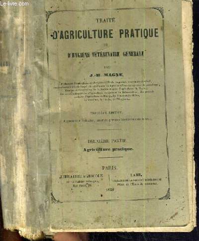 TRAITE D'AGRICULTURE PRATIQUE ET D'HYGIENE VETERINAIRE GENERALE - 3me EDITION - DEUXIEME PARTIE: AGRICULTURE PRATIQUE.