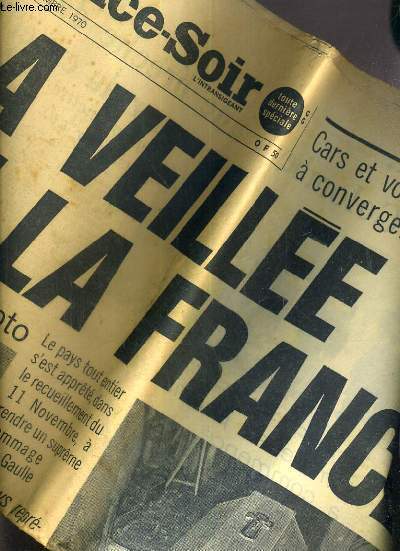 FRANCE-SOIR - 12 NOVEMBRE 1970 - N8188 - LAVEILLEE DE LA FRANCE / SA DERNIERE PHOTO, MERCI DE GAULLE, COLOMBEY: UNE BRECHE DANS LE MUR DU CIMETIERE, UNE DERNIERE FOIS IL A RASSEMBLE LES FRANCAIS, IL A REVEILLE LA SOCIETE FRANCAISE....