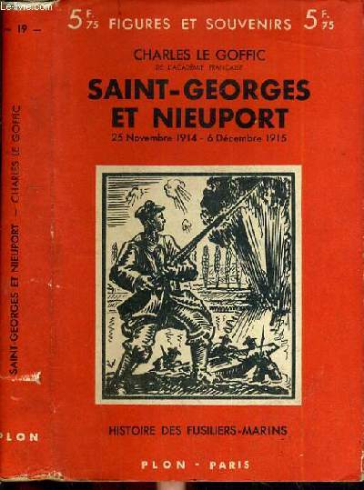 SAINT-GEORGES ET NIEUPORT 25 NOVEMBRE 1914 - 6 DECEMBRE 1915 - HISTOIRE DES FUSILIERS-MARINS / COLLECTION FIGURES ET SOUVENIRS N19.
