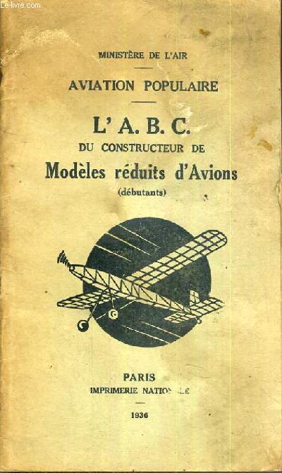 L'A. B.C. DU CONSTRUCTEUR DE MODELES REDUITS D'AVIONS (DEBUTANT)  - AVIATION POPULAIRE